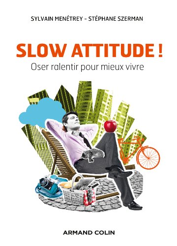 Beispielbild fr Slow Attitude ! : Oser Ralentir Pour Mieux Vivre zum Verkauf von RECYCLIVRE