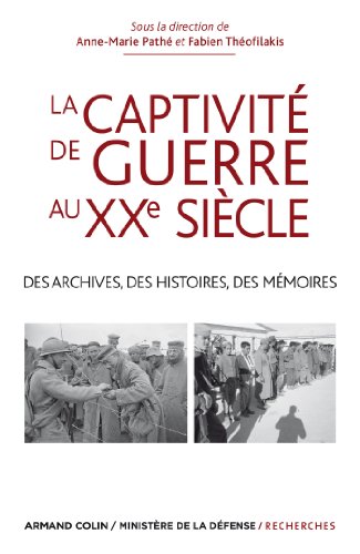 Stock image for La captivit de guerre au XXe sicle: Des archives, des histoires, des mmoires for sale by Ammareal