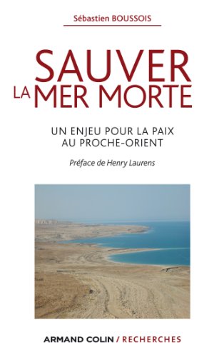 Beispielbild fr Sauver La Mer Morte : Un Enjeu Pour La Paix Au Proche-orient zum Verkauf von RECYCLIVRE