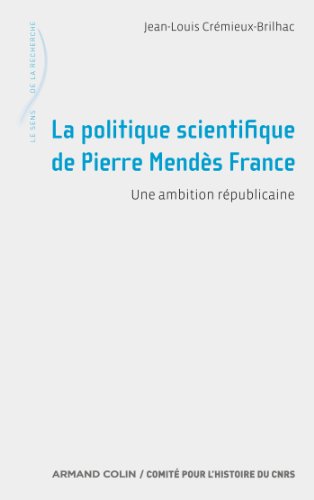 Beispielbild fr La politique scientifique de Pierre Mends France: Une ambition rpublicaine zum Verkauf von medimops