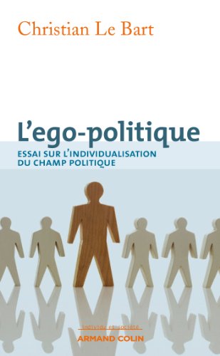 Beispielbild fr L'ego-politique Essai sur l'individualisation du champ politique: Essai sur l'individualisation du champ politique Le Bart, Christian zum Verkauf von BIBLIO-NET