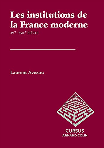 Beispielbild fr Les institutions de la France moderne - XVe-XVIIIe sicle: XVe-XVIIIe sicle zum Verkauf von Ammareal