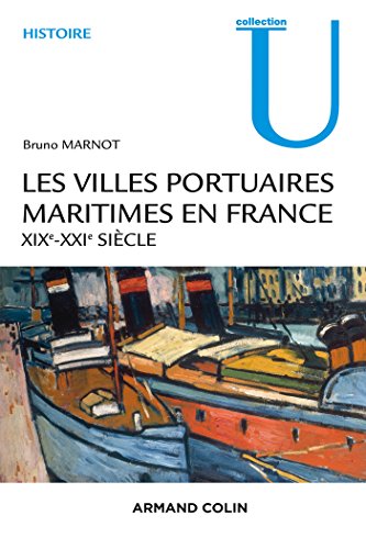 Beispielbild fr Les villes portuaires maritimes en France - XIXe-XXIe sicle: XIXe-XXIe sicle zum Verkauf von Ammareal