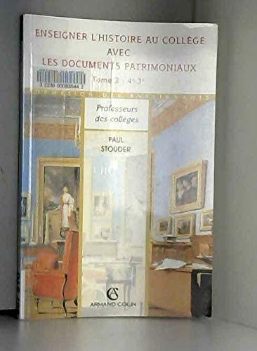 9782200288914: ENSEIGNER L'HISTOIRE AU COLLEGE AVEC LES DOCUMENTS PATRIMONIAUX. Tome 2, 4me-3me (Formation des enseignants)