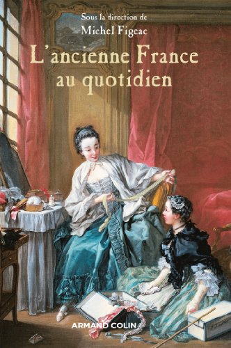 Beispielbild fr L'ancienne France au quotidien zum Verkauf von GF Books, Inc.