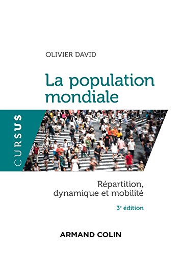 Beispielbild fr La population mondiale - Rpartition, dynamique et mobilit - 3e dition: Rpartition, dynamique et mobilit zum Verkauf von Ammareal