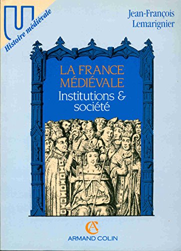 FRANCE MEDIEVALE.INSTITUTIONS ET SOCIETE