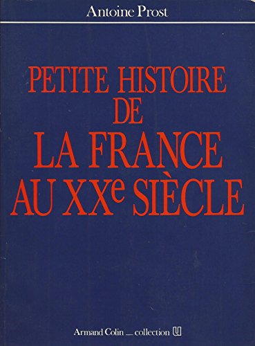 Stock image for Petite histoire de la France au XXe sie?cle (Collection U) (French Edition) for sale by GF Books, Inc.