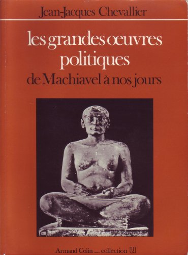 Les grandes oeuvres politiques de Machiavel a nos jours