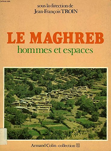 Beispielbild fr Le Maghreb, hommes et espaces zum Verkauf von Le-Livre