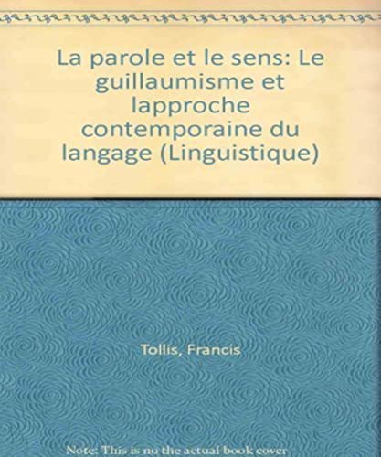 9782200313081: La parole et le sens: Le guillaumisme et l'approche contemporaine du langage