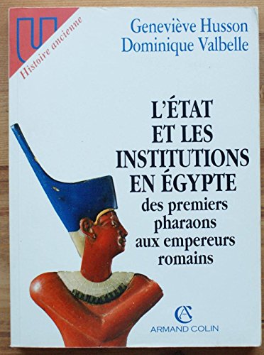 Stock image for L'Etat et les institutions en Egypte : Des premiers pharaons aux empereurs romains for sale by Ammareal