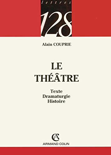 Imagen de archivo de Le thtre: Texte, dramaturgie, histoire a la venta por Ammareal
