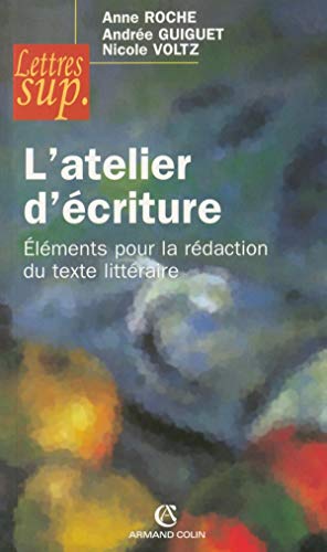 Stock image for L'atelier d'criture : Elments pour la rdaction du texte littraire for sale by Ammareal