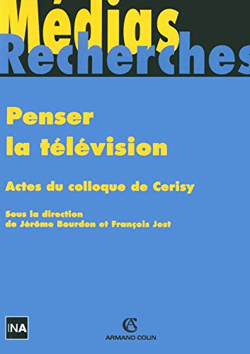 Beispielbild fr Penser la tlvision: Actes du colloque de Cerisy zum Verkauf von Ammareal