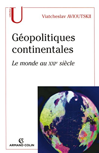 Géopolitiques continentales - Le monde au XXIe siècle