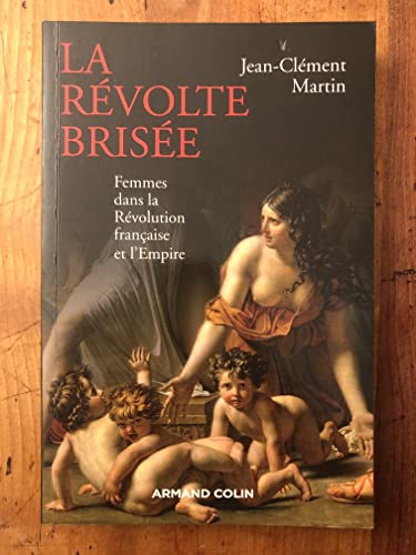 9782200346263: La rvolte brise: Femmes dans la Rvolution franaise et l'Empire