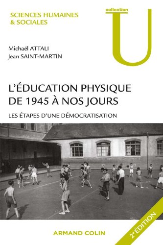 Beispielbild fr L'ducation physique de 1945  nos jours : Les tapes d'une dmocratisation zum Verkauf von Ammareal