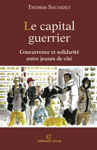 Stock image for Le capital guerrier: Concurrence et solidarit entre jeunes de cit for sale by GF Books, Inc.