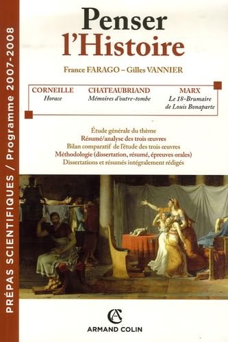 Beispielbild fr Penser l'histoire : Mmoires d'outre-tombe de Chateaubriand ; Le 18-Brumaire de Louis Bonaparte de Marx ; Horace de Corneille zum Verkauf von Ammareal