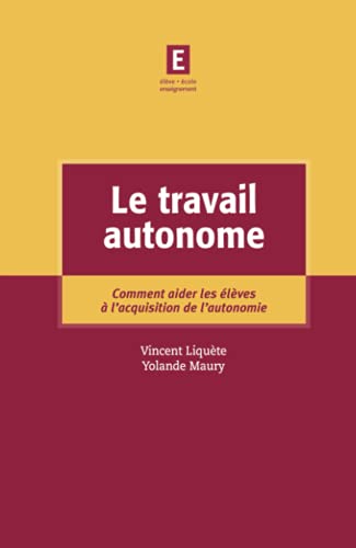 Beispielbild fr Le travail autonome: Comment aider les lves  l'acquisition de l'autonomie zum Verkauf von Ammareal