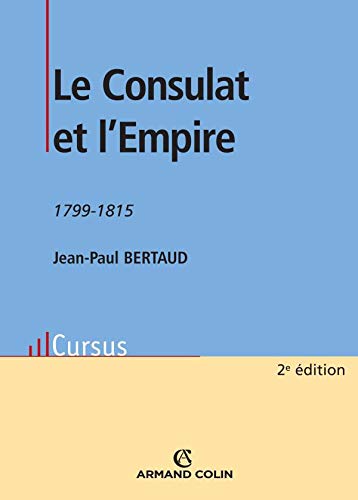 Stock image for Le Consulat et l'Empire 1799-1815 for sale by medimops
