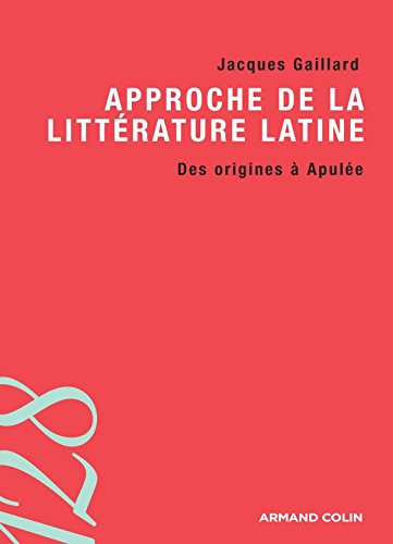 Beispielbild fr Approche de la littrature latine - Des origines  Apule zum Verkauf von Librairie Th  la page