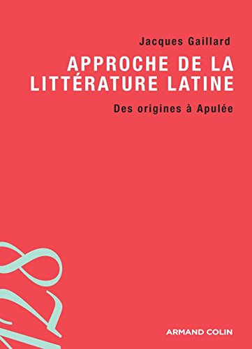 Stock image for Approche de la littrature latine - Des origines  Apule for sale by Librairie Th  la page