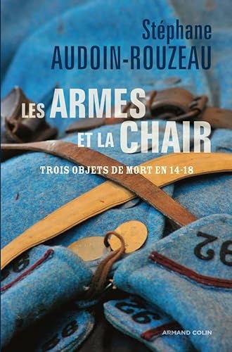 Les armes et la chair: Trois objets de mort en 1914-1918 (9782200353650) by Audoin-Rouzeau, StÃ©phane