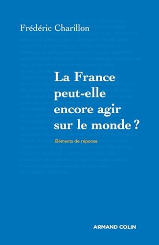 Beispielbild fr La France peut-elle encore agir sur le monde ? zum Verkauf von medimops