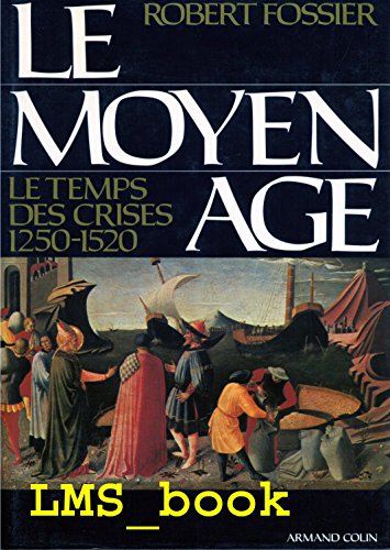 Le Moyen Age. Tome 3: Le temps des crises 1250-1520 112497 (9782200370480) by Robert Fossier