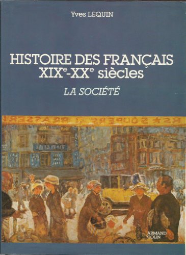 Histoire des Francais XIX-XX Siecles: La Societe