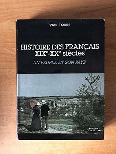 Beispielbild fr L'Histoire des Franais Tome 1 : Histoire des Franais, XIXe-XXe sicles, Un Peuple et son pays zum Verkauf von Ammareal
