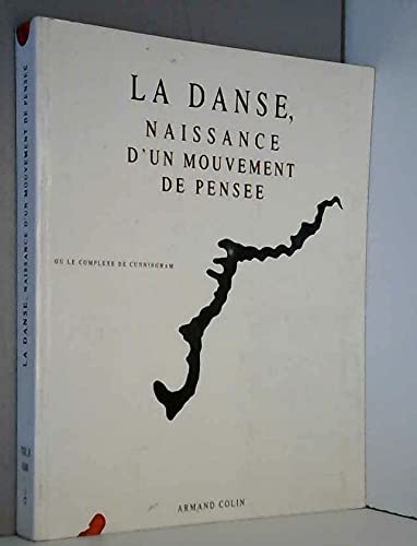 Stock image for La danse, naissance d'un mouvement de pense ou Le complexe de Cunningham. for sale by Ma petite bibliothque