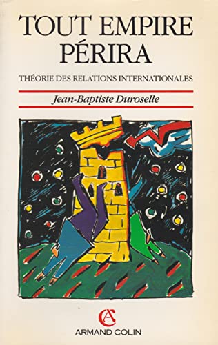 Tout empire peÌrira: TheÌorie des relations internationales (French Edition) (9782200372705) by Jean-Baptiste Duroselle