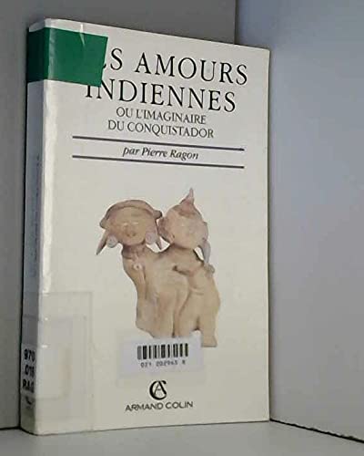 Beispielbild fr Les amours indiennes : Ou l'imaginaire du conquistador zum Verkauf von medimops