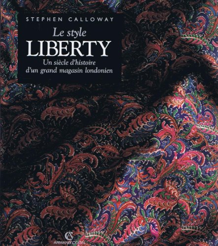 Le style Liberty. Un siècle dhistoire dun grand magasin londonien.