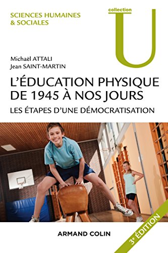 Beispielbild fr L'ducation physique de 1945  nos jours - 3e d. - Les tapes d'une dmocratisation: Les tapes d'une dmocratisation zum Verkauf von Ammareal