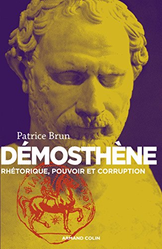 Beispielbild fr Dmosthne - Rhtorique, pouvoir et corruption: Rhtorique, pouvoir et corruption zum Verkauf von Gallix