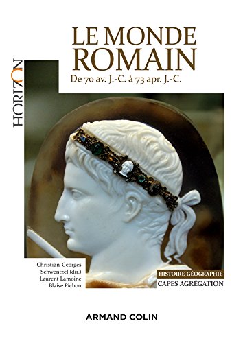 9782200602802: Le monde romain de 70 av. J.-C.  73 apr. J.-C.: Capes et Agrgation Histoire et Gographie