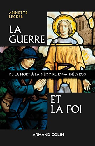 Stock image for La Guerre et la foi - De la mort la mmoire, 1914-annes 1930: De la mort la mmoire, 1914-annes 1930 for sale by Big River Books