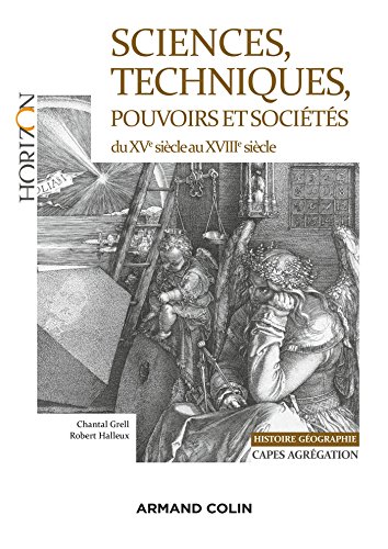 Beispielbild fr Sciences, techniques, pouvoirs et socits du XVe sicle au XVIIIe sicle: Capes-Agrgation Histoire-Gographie zum Verkauf von medimops