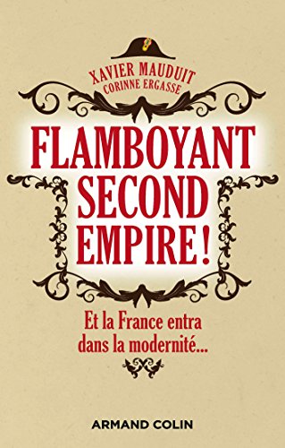 Beispielbild fr Flamboyant Second Empire ! Et la France entra dans la modernit. zum Verkauf von medimops