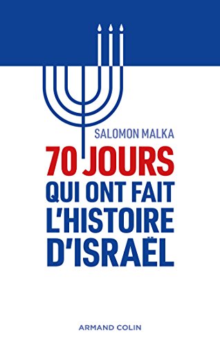 Beispielbild fr 70 jours qui ont fait l'histoire d'Israël zum Verkauf von LIVREAUTRESORSAS