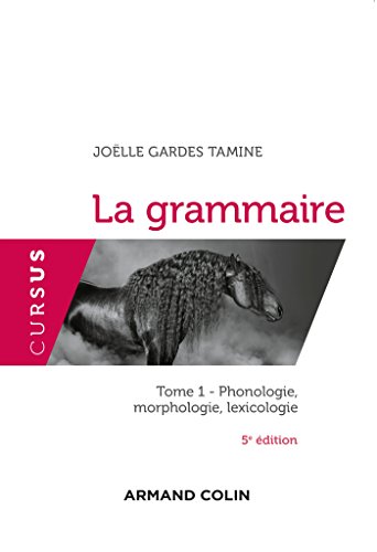 Beispielbild fr La grammaire - 5e d. - Tome 1 : Phonologie, morphologie, lexicologie: Tome 1 : Phonologie, morphologie, lexicologie zum Verkauf von Gallix