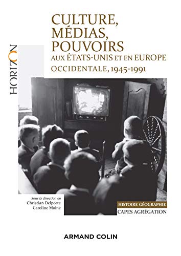 Beispielbild fr Culture, mdias, pouvoirs aux tats-Unis et en Europe occidentale, 1945-1991 - Capes-Agreg Hist/Gog: Capes-Agrgation Histoire-Gographie zum Verkauf von Ammareal