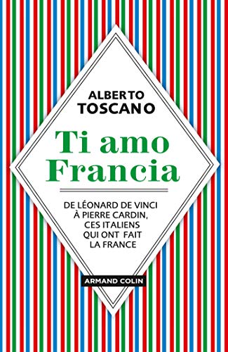 Beispielbild fr Ti amo Francia - De Lonard de Vinci  Pierre Cardin, ces Italiens qui ont fait la France zum Verkauf von medimops