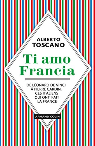 Stock image for Ti amo Francia - De Lonard de Vinci  Pierre Cardin, ces Italiens qui ont fait la France for sale by medimops