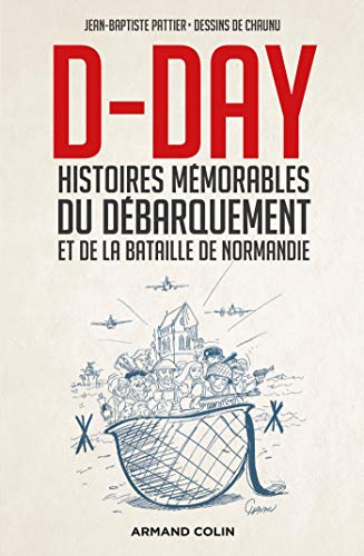 Beispielbild fr D-day ; histoires mmorables du dbarquement et de la bataille de Normandie zum Verkauf von Chapitre.com : livres et presse ancienne