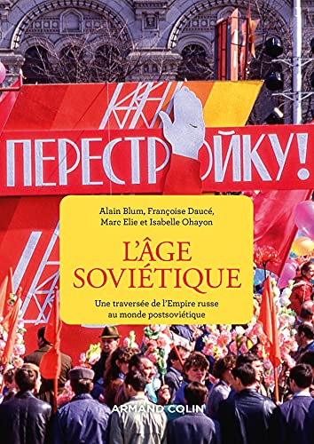 Beispielbild fr L'ge Sovitique : Une Traverse De L'empire Russe Au Monde Postsovitique zum Verkauf von RECYCLIVRE